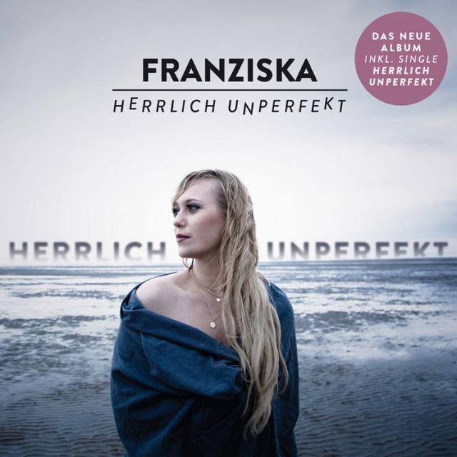 „Herrlich unperfekt“ heißt das neue Album von Franziska.