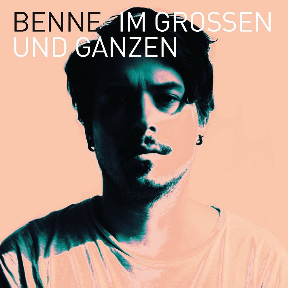 Benne: Neues Album „Im Großen und Ganzen“ erscheint am 08. August 2018. Benne veröffentlicht sein neues Album „Im Großen und Ganzen“