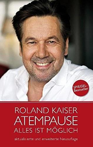 Roland Kaisers Biografie „Atempause: Alles ist möglich“ Roland Kaisers Biografie „Atempause: Alles ist möglich“