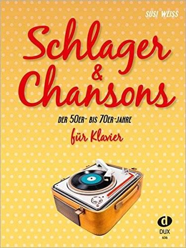 Schlager & Chansons der 50er - bis 70er Jahre für Klavier: Eine umfassende Zusammenstellung von 40 Evergreens und Schlagern aus dieser Zeit