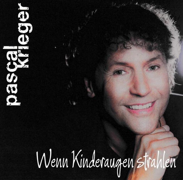 Pascal Krieger - Wenn Kinderaugen strahlen Pascal Krieger - Wenn Kinderaugen strahlen