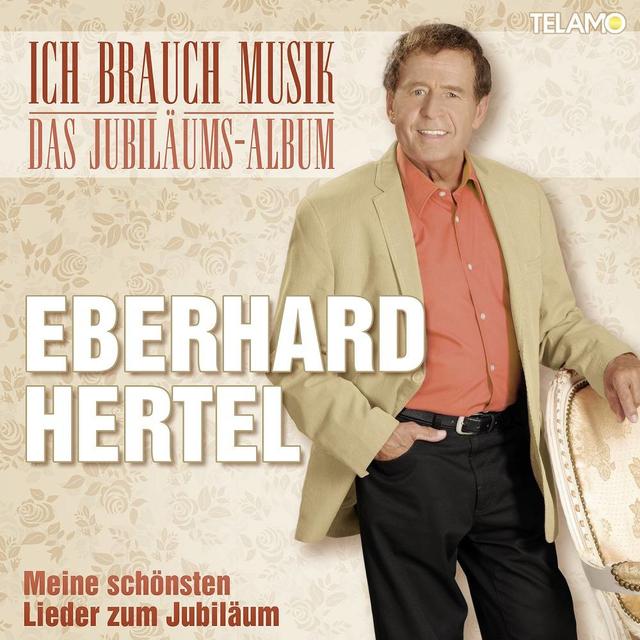 „Ich brauch Musik - Das Jubiläumsalbum“ von Eberhard Hertel. „Ich brauch Musik - Das Jubiläumsalbum“ von Eberhard Hertel.