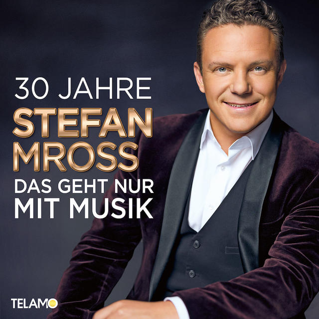 Stefan Mross' Jubiläumsalbum „30 Jahre – Das geht nur mit Musik“.