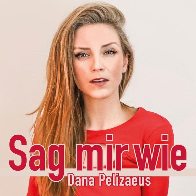 Dana Pelizaeus Dana Pelizaeus neue Single ist ab sofort bestellbar!