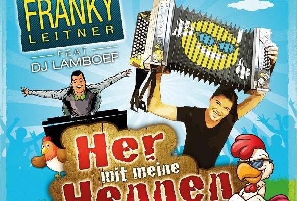 Franky Leitner feat. DJ Lamboef: „Her mit meine Hennen“ ist der Aprés-Ski-Hit 2015. Franky Leitner, DJ Lamboef