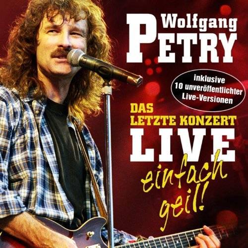 Wolfgang Petrys Album “Das letzte Konzert – Live: Einfach Geil!”
